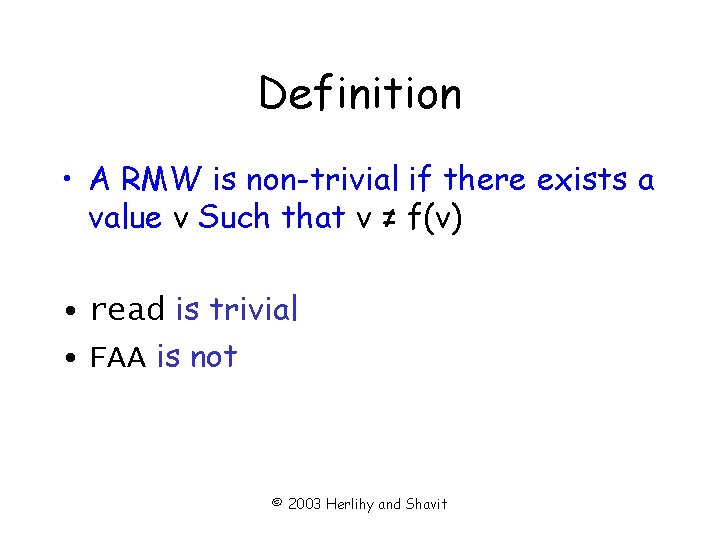 Definition • A RMW is non-trivial if there exists a value v Such that