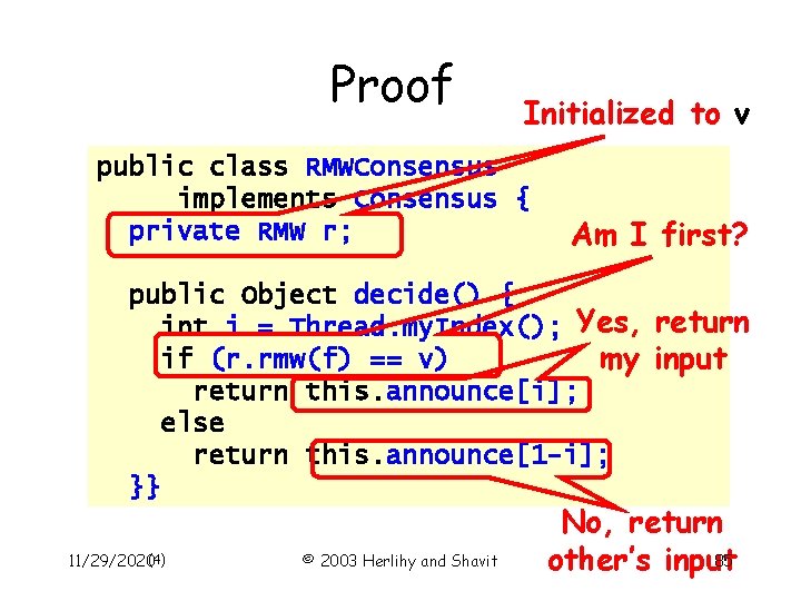 Proof Initialized to v public class RMWConsensus implements Consensus { private RMW r; Am