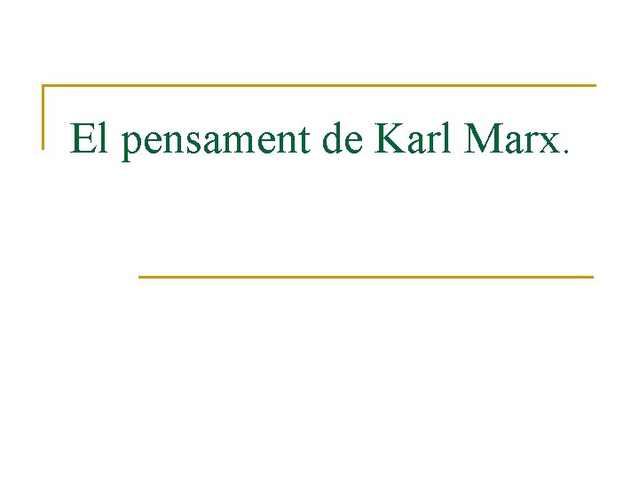 El pensament de Karl Marx. 