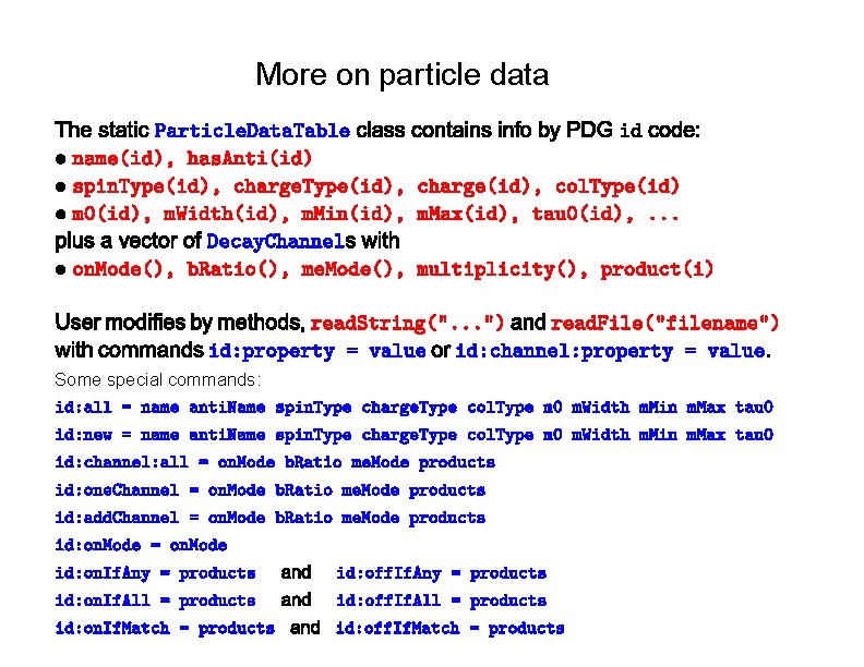 More on particle data Some special commands: 