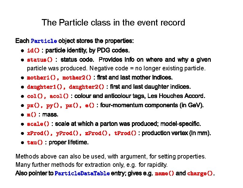 The Particle class in the event record particle was produced. Negative code = no