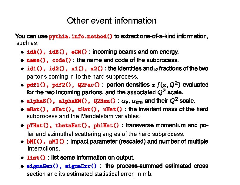Other event information such as: partons coming in to the hard subprocess and the
