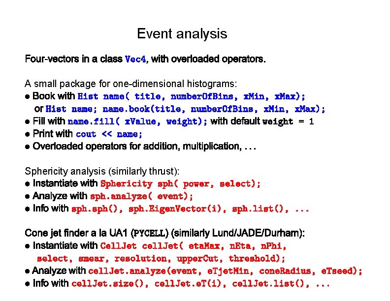 Event analysis A small package for one-dimensional histograms: Sphericity analysis (similarly thrust): 