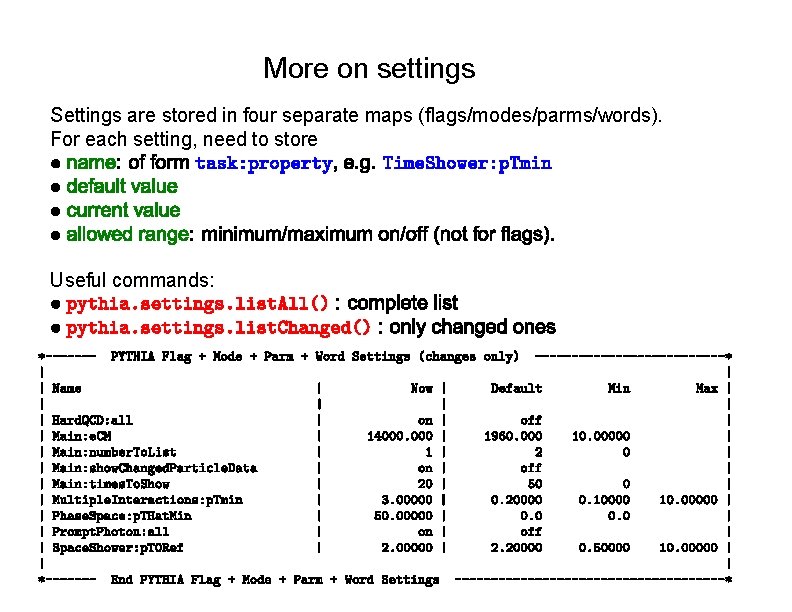 More on settings Settings are stored in four separate maps (flags/modes/parms/words). For each setting,
