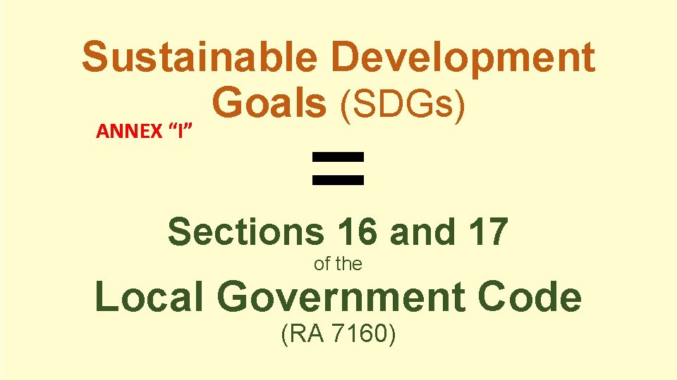 Sustainable Development Goals (SDGs) ANNEX “I” = Sections 16 and 17 of the Local