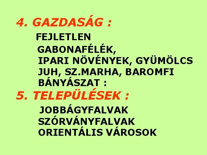 4. GAZDASÁG : FEJLETLEN GABONAFÉLÉK, IPARI NÖVÉNYEK, GYÜMÖLCS JUH, SZ. MARHA, BAROMFI BÁNYÁSZAT :