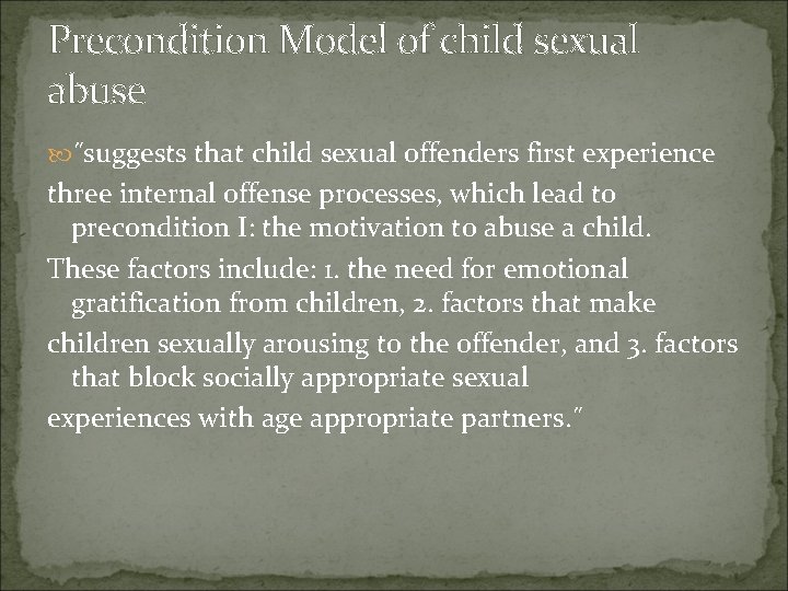 Precondition Model of child sexual abuse ˝suggests that child sexual offenders first experience three Precondition Model of child sexual abuse ˝suggests that child sexual offenders first experience three