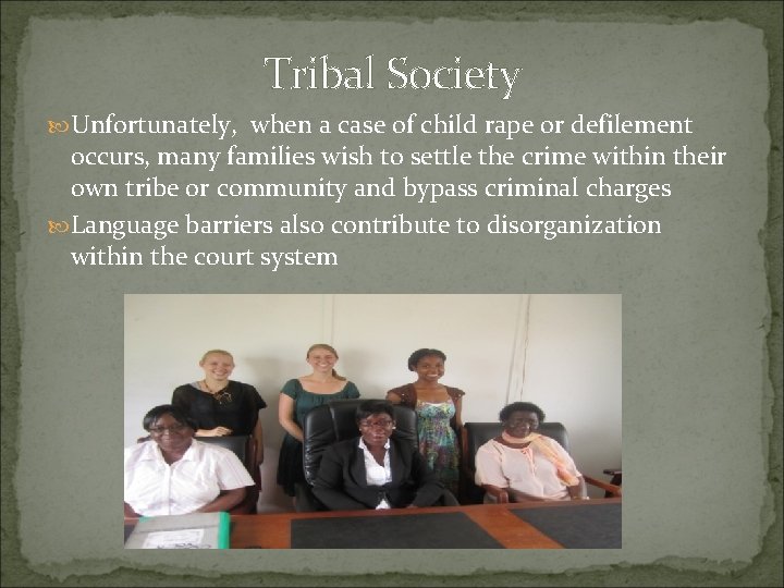 Tribal Society Unfortunately, when a case of child rape or defilement occurs, many families Tribal Society Unfortunately, when a case of child rape or defilement occurs, many families