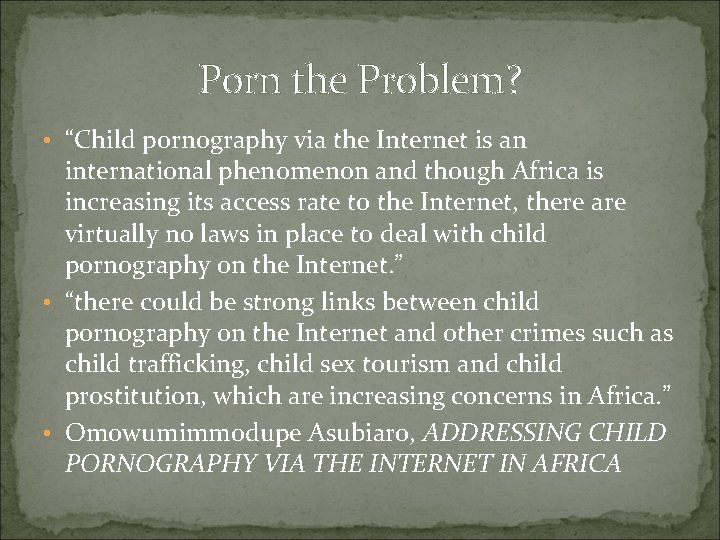 Porn the Problem? • “Child pornography via the Internet is an international phenomenon and Porn the Problem? • “Child pornography via the Internet is an international phenomenon and