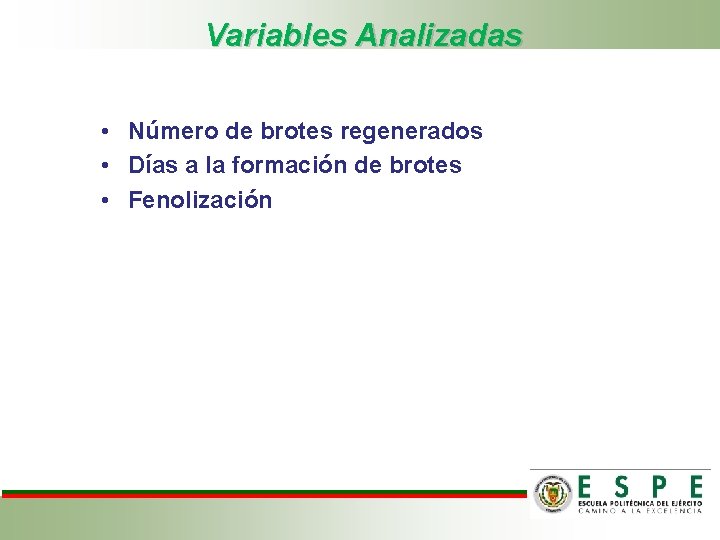 Variables Analizadas • Número de brotes regenerados • Días a la formación de brotes