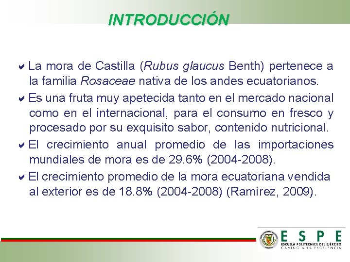 INTRODUCCIÓN La mora de Castilla (Rubus glaucus Benth) pertenece a la familia Rosaceae nativa