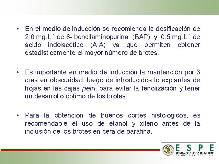  • En el medio de inducción se recomienda la dosificación de 2. 0