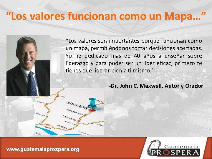 “Los valores funcionan como un Mapa…” “Los valores son importantes porque funcionan como un