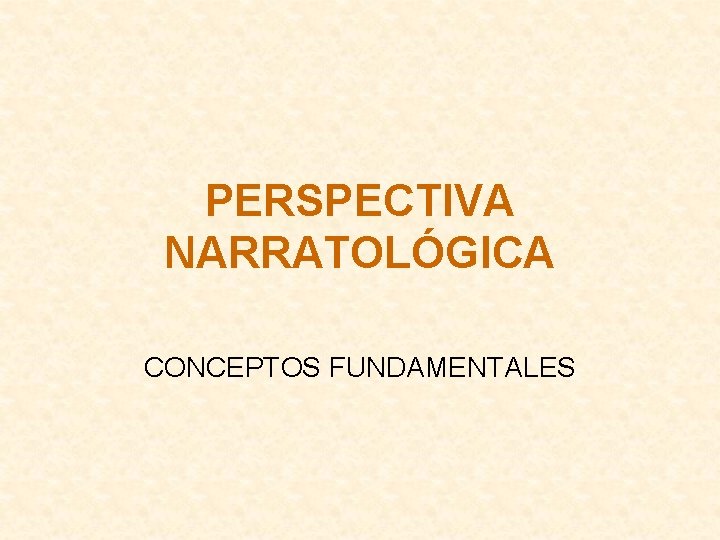 PERSPECTIVA NARRATOLÓGICA CONCEPTOS FUNDAMENTALES 