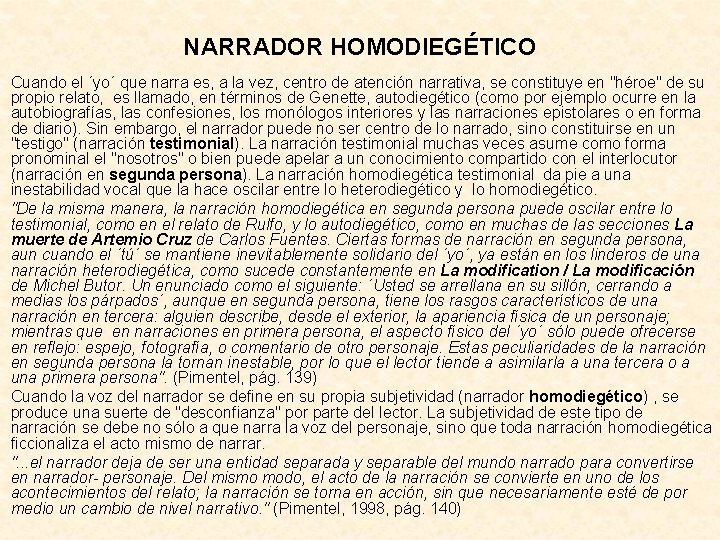 NARRADOR HOMODIEGÉTICO Cuando el ´yo´ que narra es, a la vez, centro de atención