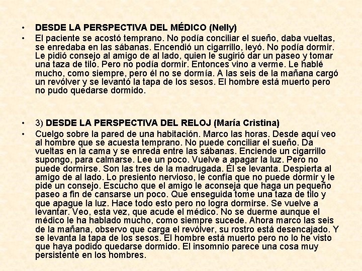 • • DESDE LA PERSPECTIVA DEL MÉDICO (Nelly) El paciente se acostó temprano. • • DESDE LA PERSPECTIVA DEL MÉDICO (Nelly) El paciente se acostó temprano.