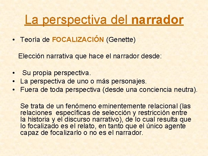 La perspectiva del narrador • Teoría de FOCALIZACIÓN (Genette) Elección narrativa que hace el