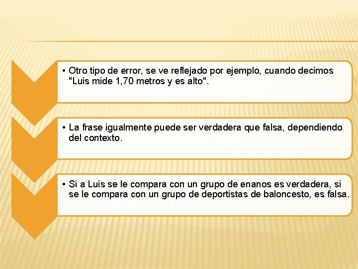 • Otro tipo de error, se ve reflejado por ejemplo, cuando decimos "Luis