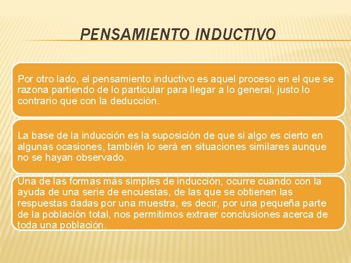 PENSAMIENTO INDUCTIVO Por otro lado, el pensamiento inductivo es aquel proceso en el que