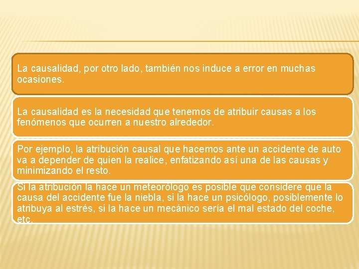 La causalidad, por otro lado, también nos induce a error en muchas ocasiones. La