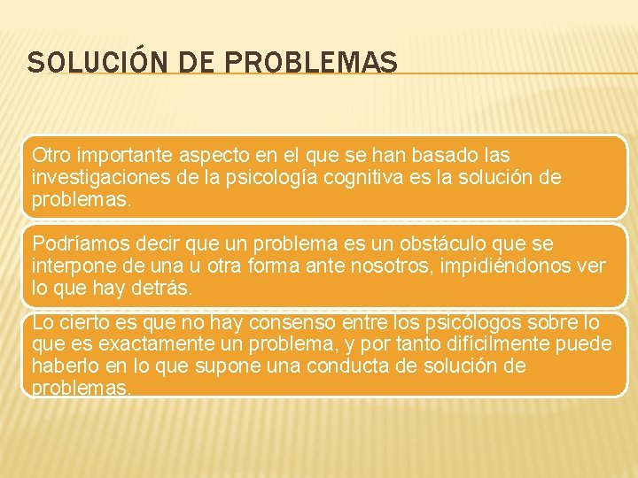 SOLUCIÓN DE PROBLEMAS Otro importante aspecto en el que se han basado las investigaciones