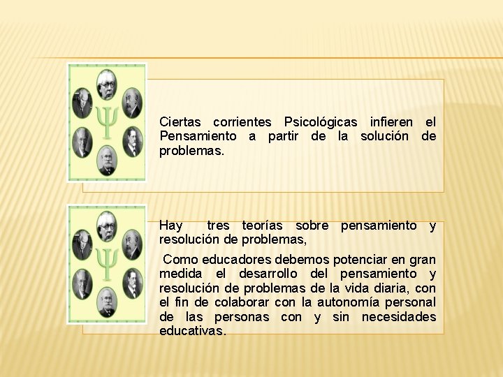 Ciertas corrientes Psicológicas infieren el Pensamiento a partir de la solución de problemas. Hay