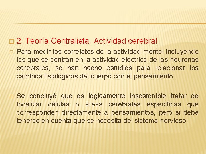 � 2. Teoría Centralista. Actividad cerebral � Para medir los correlatos de la actividad