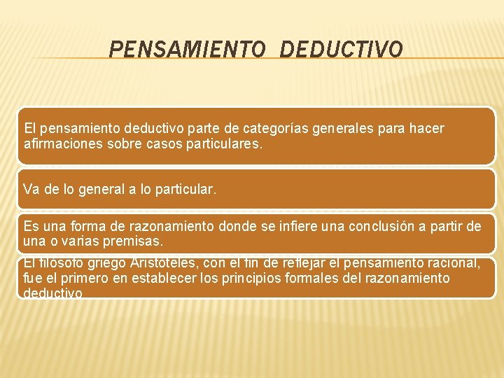 PENSAMIENTO DEDUCTIVO El pensamiento deductivo parte de categorías generales para hacer afirmaciones sobre casos