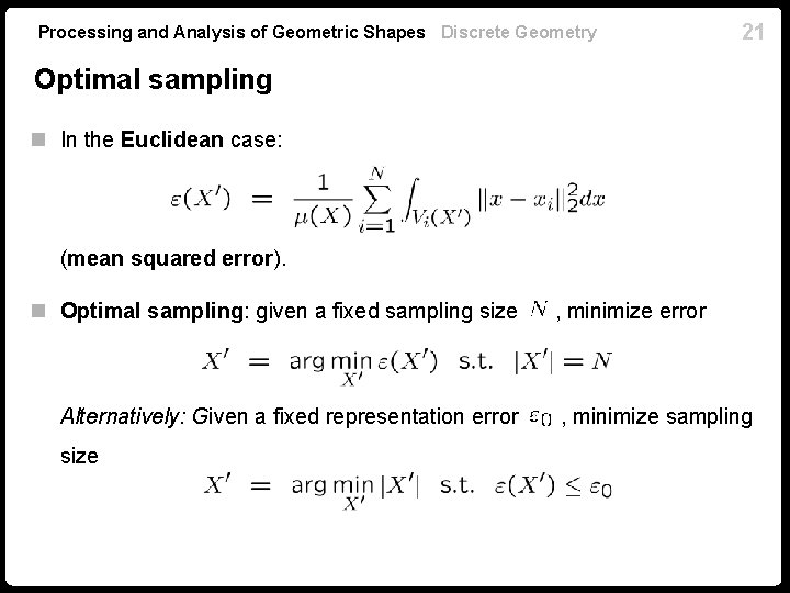 Processing and Analysis of Geometric Shapes Discrete Geometry 21 Optimal sampling n In the