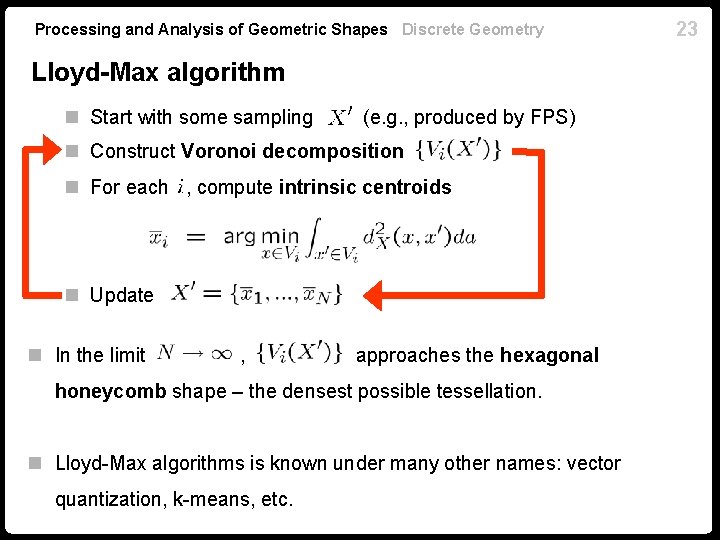 Processing and Analysis of Geometric Shapes Discrete Geometry Lloyd-Max algorithm n Start with some