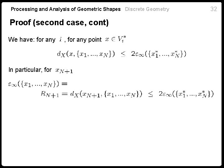 Processing and Analysis of Geometric Shapes Discrete Geometry Proof (second case, cont) We have: