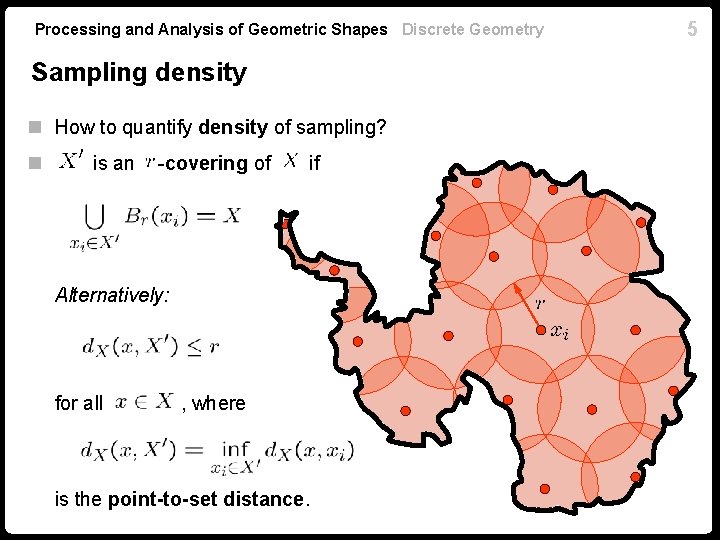 Processing and Analysis of Geometric Shapes Discrete Geometry Sampling density n How to quantify