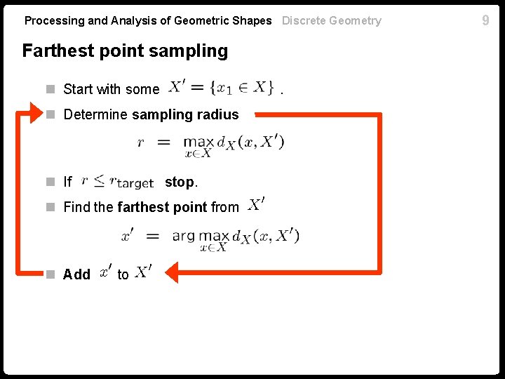 Processing and Analysis of Geometric Shapes Discrete Geometry Farthest point sampling n Start with