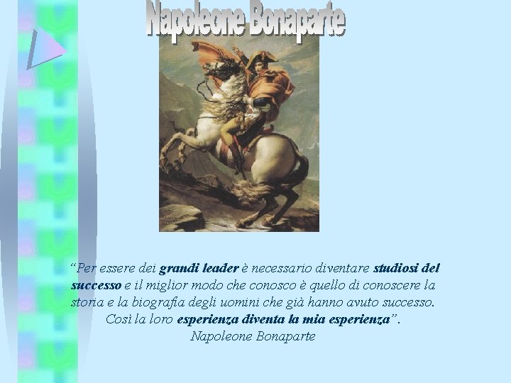 “Per essere dei grandi leader è necessario diventare studiosi del successo e il miglior