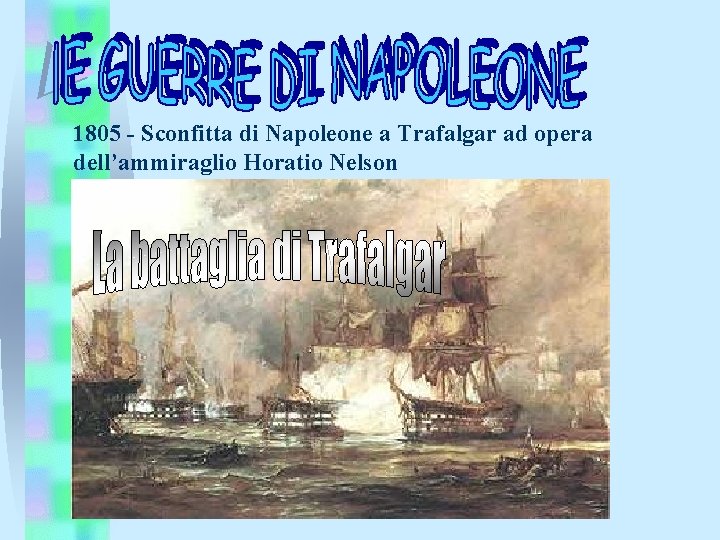 1805 - Sconfitta di Napoleone a Trafalgar ad opera dell’ammiraglio Horatio Nelson 