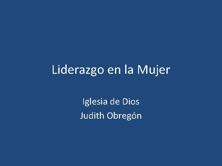 Liderazgo en la Mujer Iglesia de Dios Judith Obregón 