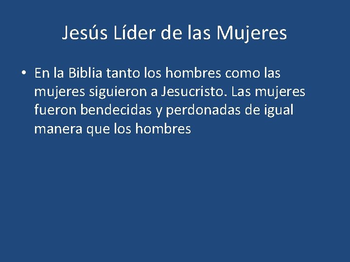 Jesús Líder de las Mujeres • En la Biblia tanto los hombres como las