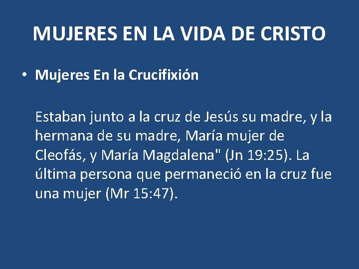 MUJERES EN LA VIDA DE CRISTO • Mujeres En la Crucifixión Estaban junto a