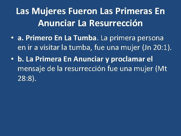 Las Mujeres Fueron Las Primeras En Anunciar La Resurrección • a. Primero En La