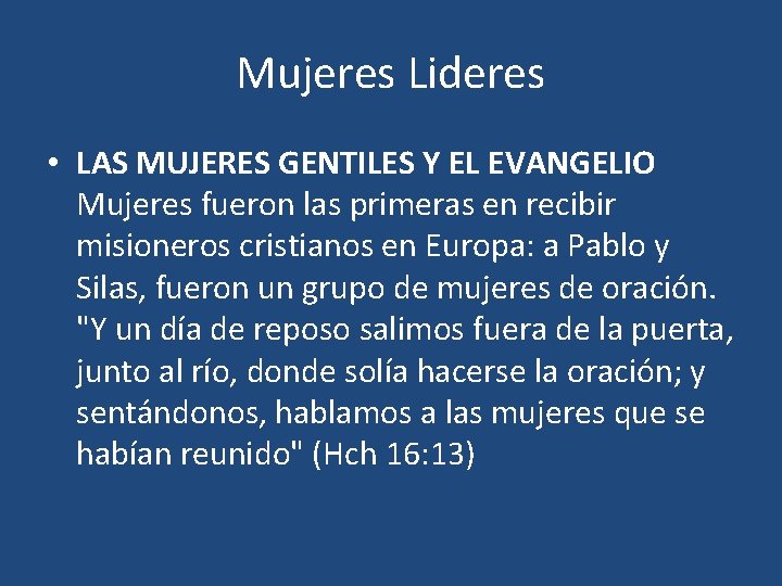 Mujeres Lideres • LAS MUJERES GENTILES Y EL EVANGELIO Mujeres fueron las primeras en