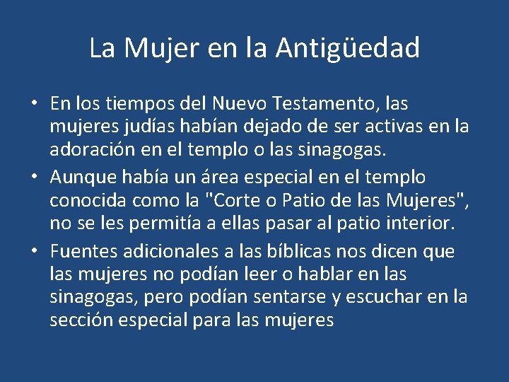 La Mujer en la Antigüedad • En los tiempos del Nuevo Testamento, las mujeres