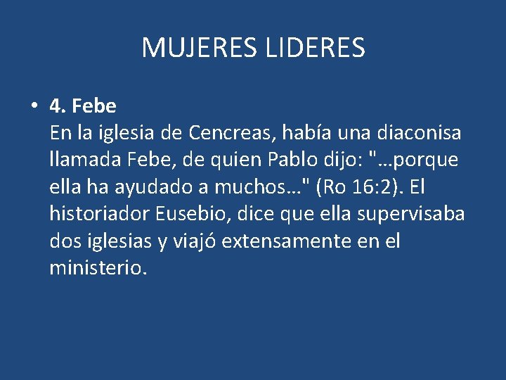 MUJERES LIDERES • 4. Febe En la iglesia de Cencreas, había una diaconisa llamada