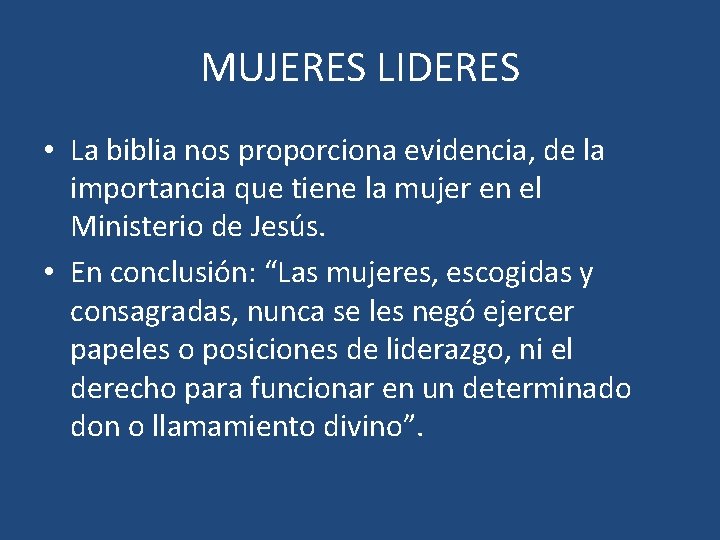 MUJERES LIDERES • La biblia nos proporciona evidencia, de la importancia que tiene la