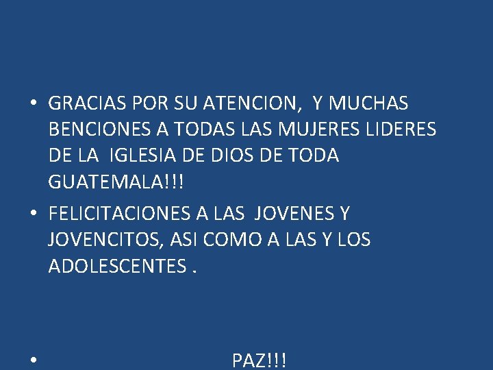  • GRACIAS POR SU ATENCION, Y MUCHAS BENCIONES A TODAS LAS MUJERES LIDERES