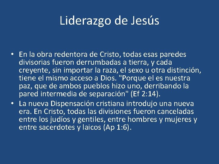 Liderazgo de Jesús • En la obra redentora de Cristo, todas esas paredes divisorias