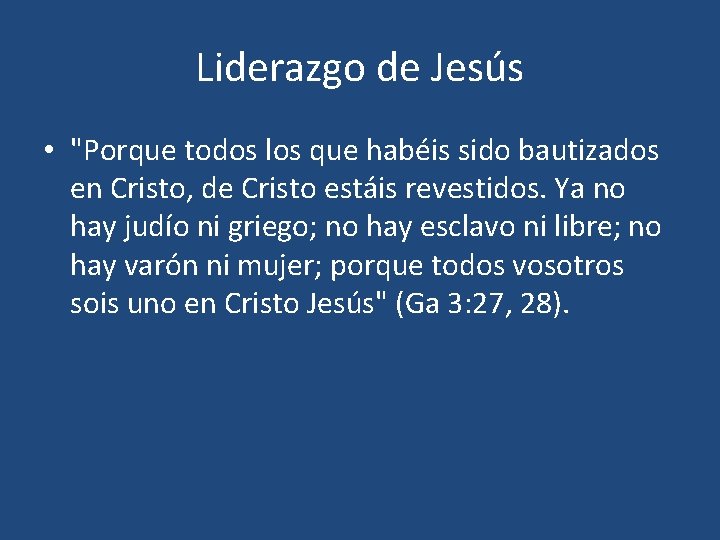 Liderazgo de Jesús • "Porque todos los que habéis sido bautizados en Cristo, de