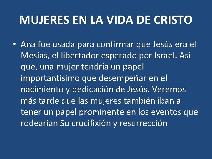 MUJERES EN LA VIDA DE CRISTO • Ana fue usada para confirmar que Jesús