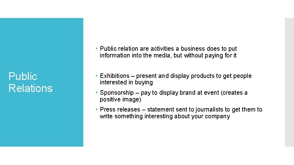 • Public relation are activities a business does to put information into the • Public relation are activities a business does to put information into the