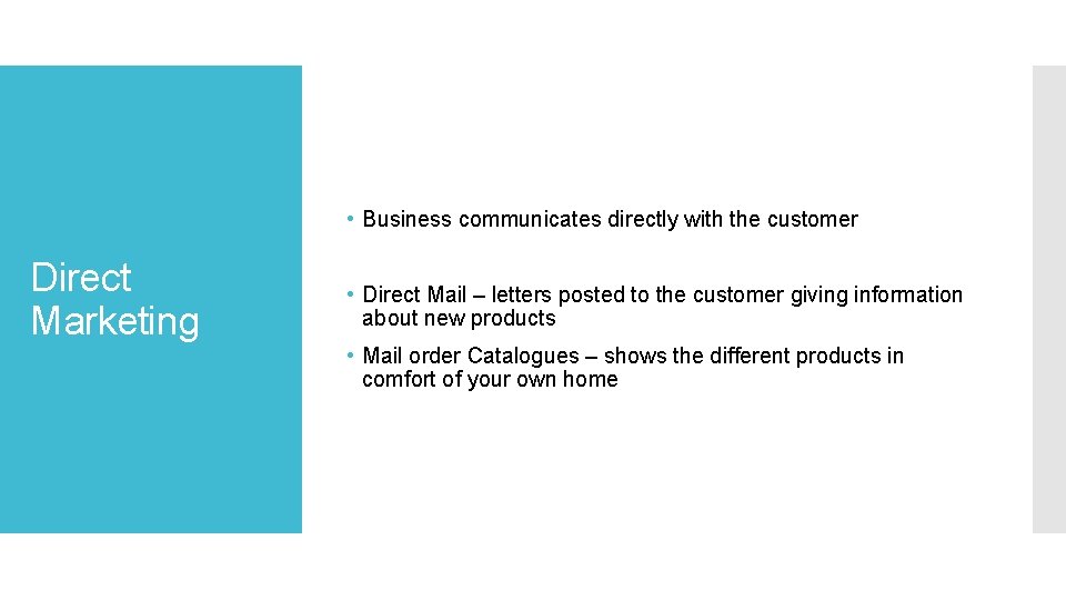 • Business communicates directly with the customer Direct Marketing • Direct Mail – • Business communicates directly with the customer Direct Marketing • Direct Mail –