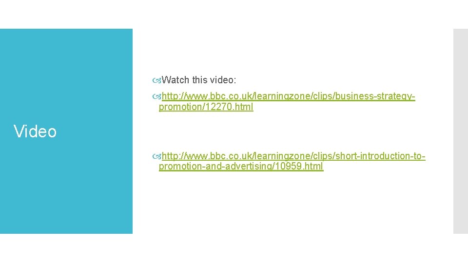 Watch this video: http: //www. bbc. co. uk/learningzone/clips/business-strategypromotion/12270. html Video http: //www. bbc. Watch this video: http: //www. bbc. co. uk/learningzone/clips/business-strategypromotion/12270. html Video http: //www. bbc.